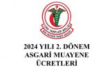 2024 YILI 2. DÖNEM ASGARİ MUAYENE ÜCRETLERİ