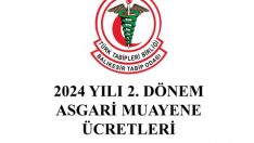 2024 YILI 2. DÖNEM ASGARİ MUAYENE ÜCRETLERİ